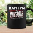 Kaitlyn Is Awesome Family Friend Name Coffee Mug Gifts ideas