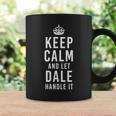 Keep Calm And Let Dale Handle It Men's Name Coffee Mug Gifts ideas