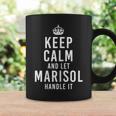 Keep Calm And Let Marisol Handle It First Name Coffee Mug Gifts ideas
