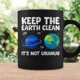 Keep The Earth Clean It's Not Uranus Earth Day Coffee Mug Gifts ideas