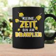 Keine Zeit Bin Am Brawlen Kein Zeit Bin Am Brawlen Tassen Geschenkideen