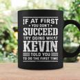 Do What Kevin Told You To Do Positive Quote First Name Coffee Mug Gifts ideas