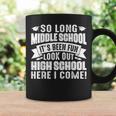 Kid So Long Middle School High School Here I Come Graduation Coffee Mug Gifts ideas