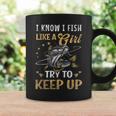 I Know I Fish Like A Girl Try To Keep Up Fishing Pink Coffee Mug Gifts ideas