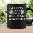 I Know I Lift Like An Old Man Try To Keep Up Weightlifting Coffee Mug Gifts ideas