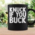 Knuck If You Buck Coffee Mug Gifts ideas