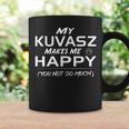 Kuvasz Dog My Kuvasz Makes Me Happy Coffee Mug Gifts ideas