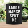 Large Marge Sent MeFor Men Women Kids Coffee Mug Gifts ideas