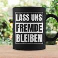 Lass Uns Fremde Bleiben Humour Ironie S Tassen Geschenkideen