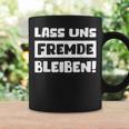 Lass Us Fremde Bleiben Freunde Nicht Kkennlern Tassen Geschenkideen