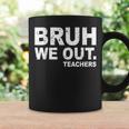 Last Day Of School Bruh We Out Teachers Coffee Mug Gifts ideas