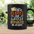 Let’S Cuddle And Watch Romantic Movies Coffee Mug Gifts ideas