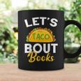 Let's Taco About Books Mexican Reading Teacher Book Lover Coffee Mug Gifts ideas