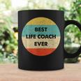 Life Coach Best Life Coach Ever Coffee Mug Gifts ideas