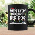 Most Likely To Decorate Her Dog Family Matching Christmas Coffee Mug Gifts ideas