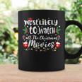Most Likely To Watch All The Christmas Movie Family Xmas Coffee Mug Gifts ideas