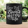 Living That Sports Mom Life Coffee Mug Gifts ideas