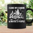 I Like My Log Cabin & Maybe 3 People Camping Lover Coffee Mug Gifts ideas