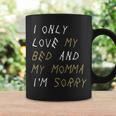 I Only Love My Bed And My Momma Lyric Coffee Mug Gifts ideas