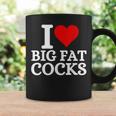 I Love Big Fat Cocks Quote I Love Big Fat Cocks Coffee Mug Gifts ideas