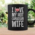 I Love My Hot Canadian Wife Coffee Mug Gifts ideas