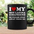 I Love My Hot Latina Girlfriend So Please Stay Away From Me Coffee Mug Gifts ideas