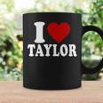 I Love Taylor I Heart Taylor Red Heart Valentine Coffee Mug Gifts ideas