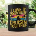 I Love It When We Re Cruising Together Cruise Ship Coffee Mug Gifts ideas