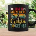 I Love It When We're Cruisin Together Cruise Couples Lovers Coffee Mug Gifts ideas