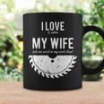 I Love It When My Wife Lets Me Work In My Work Shop Coffee Mug Gifts ideas