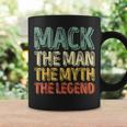 Mack The Man The Myth The Legend First Name Mack Coffee Mug Gifts ideas