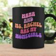 Mama And Ms Rachel Are My Homegirls Ms Rachel Toddler Coffee Mug Gifts ideas