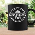 The Man The Myth The Legend Fathers Day Mullet Daddy Coffee Mug Gifts ideas