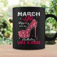 March Girl Stepping Into My Birthday Like A Boss Coffee Mug Gifts ideas