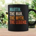Martin The Man The Myth The Legend First Name Martin Coffee Mug Gifts ideas