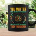 You Matter Unless You Multiply Then You Energy Science Coffee Mug Gifts ideas