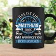 Matthias Name First Name Name Day Das Ist Ein Matthias Ding Tassen Geschenkideen