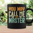 You May Call Me Master 2021 Degree Graduation Her Him Coffee Mug Gifts ideas