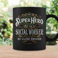 I May Not Be A Superhero But I'm A Social Worker Coffee Mug Gifts ideas