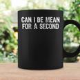 Can I Be Mean For A Second Vintage Saying Joke Quote Coffee Mug Gifts ideas