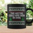 This Meeting Could Have Been An Email Ugly Christmas Sweater Coffee Mug Gifts ideas