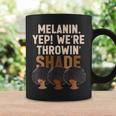 Melanin We're Throwing Shade Black Pride African Girls Coffee Mug Gifts ideas