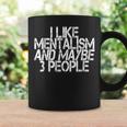 I Like Mentalism And Maybe 3 People Coffee Mug Gifts ideas