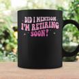 Did I Mention I'm Retiring Soon Retirement 2024 Women Coffee Mug Gifts ideas