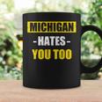 Michigan Hates You Too Michigan Coffee Mug Gifts ideas