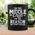 Im The Middle Child Im The Reason We Have Rules Middle Child Coffee Mug Gifts ideas