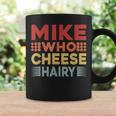 Mike Who Cheese Hairy Adult Meme Vintage Coffee Mug Gifts ideas