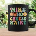 Mike Who Cheese Hairy MemeAdultSocial Media Joke Coffee Mug Gifts ideas