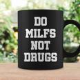 Do Milfs Not Drugs S Tassen Geschenkideen