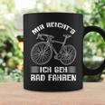 Mir Reichts Ich Geh Cycling Bike Bicycle Cyclist Tassen Geschenkideen